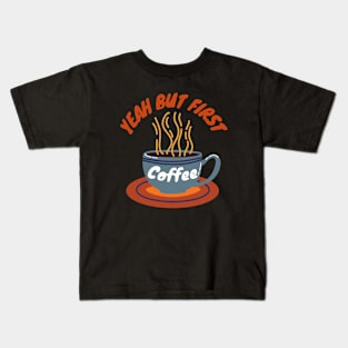 But First Coffee Kids T-Shirt